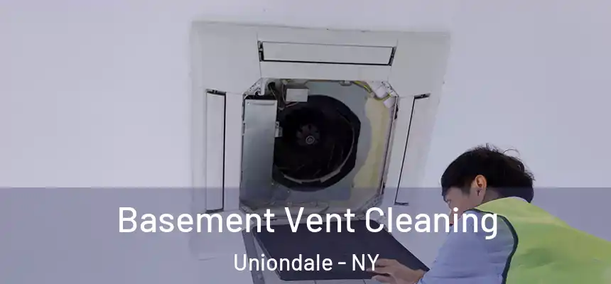 Basement Vent Cleaning Uniondale - NY