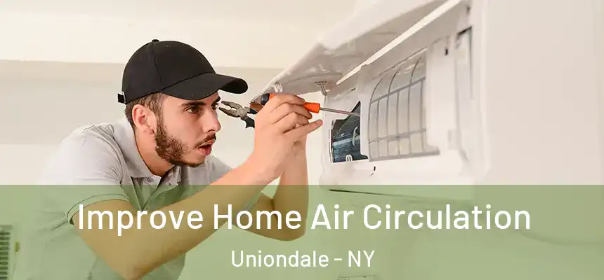  Improve Home Air Circulation Uniondale - NY