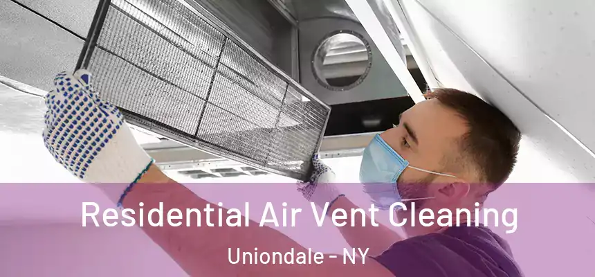 Residential Air Vent Cleaning Uniondale - NY