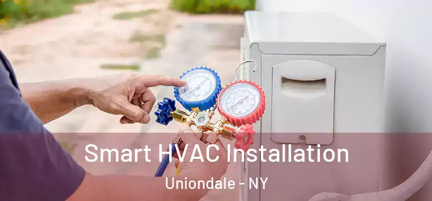  Smart HVAC Installation Uniondale - NY