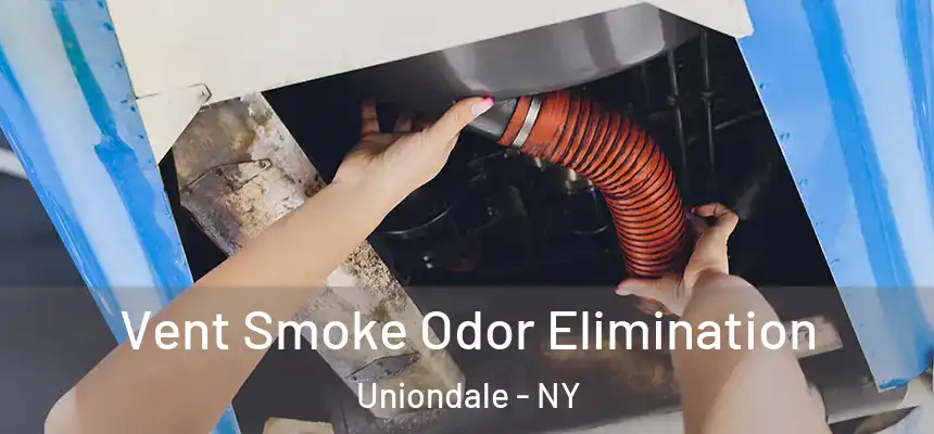  Vent Smoke Odor Elimination Uniondale - NY